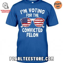 Im Voting For The Convicted Felon Classic TShirt Blue