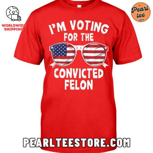 I’m Voting For The Convicted Felon Classic T-Shirt