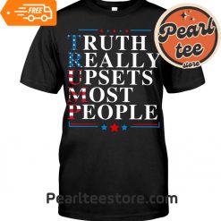 Truth Really Upsets Most People Trump 2024 TShirts Unisex Black