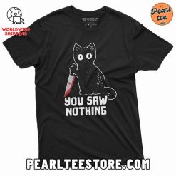 You Saw Nothing Cat – Funny Graphics Unisex T-Shirt for Halloween