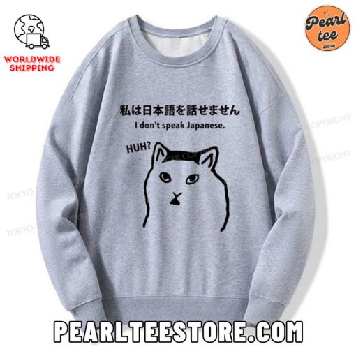 Cat Don’t Speak Japanese Custom Sweatshirt