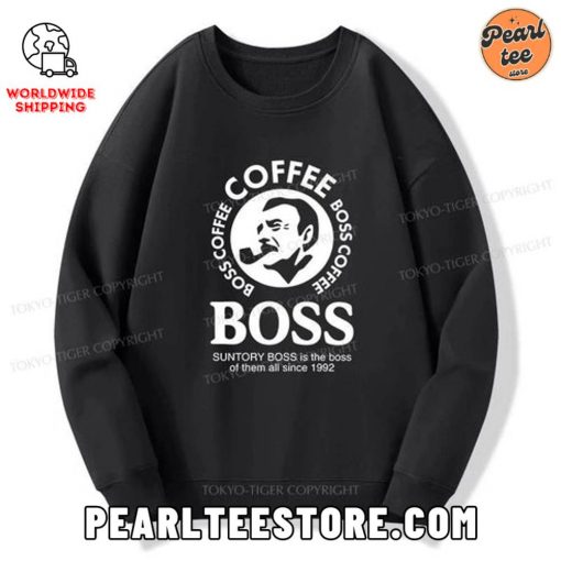 Coffee Boss Is The Boss Of Them All Custom Sweatshirt