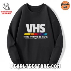 VHS The Future Is Here Custom Sweatshirt Black